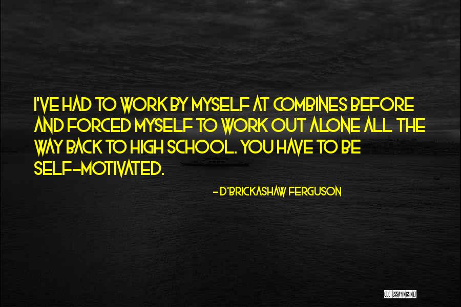 School And Work Quotes By D'Brickashaw Ferguson School And Work Quotes By D'Brickashaw Ferguson