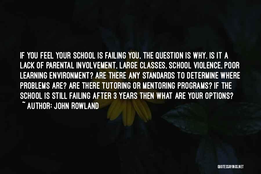 School As A Learning Environment Quotes By John Rowland