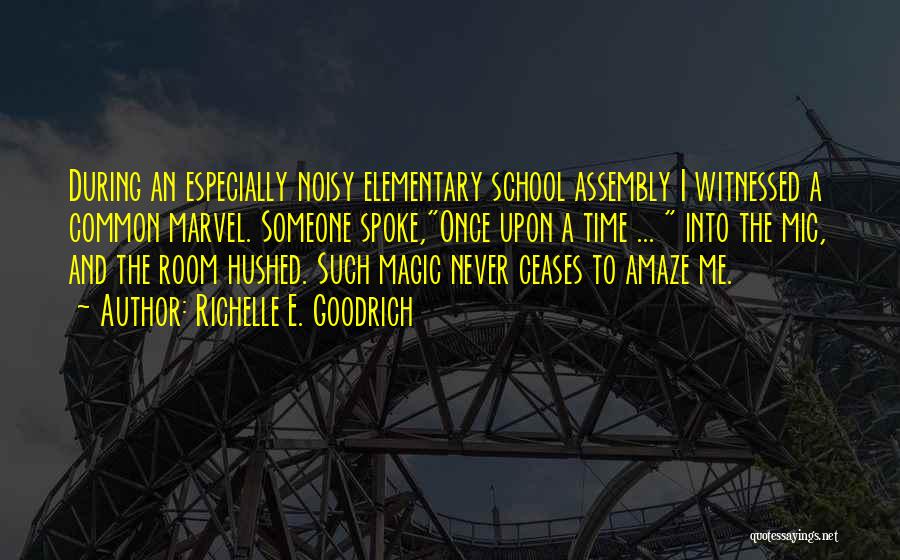 School Assembly Quotes By Richelle E. Goodrich