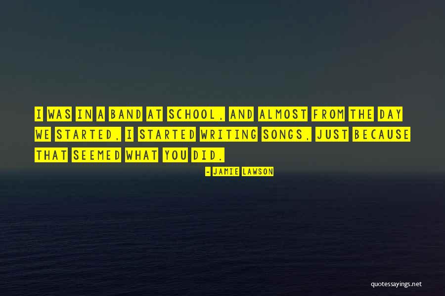 School Band Quotes By Jamie Lawson School Band Quotes By Jamie Lawson