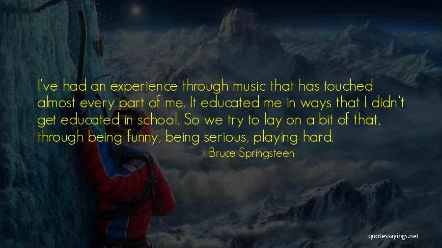 School Being Hard Quotes By Bruce Springsteen School Being Hard Quotes By Bruce Springsteen