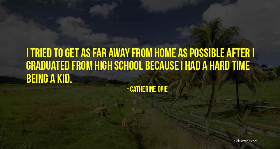 School Being Hard Quotes By Catherine Opie School Being Hard Quotes By Catherine Opie