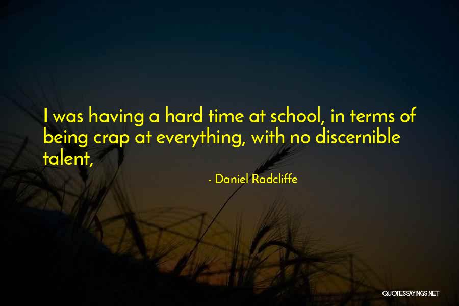 School Being Hard Quotes By Daniel Radcliffe School Being Hard Quotes By Daniel Radcliffe