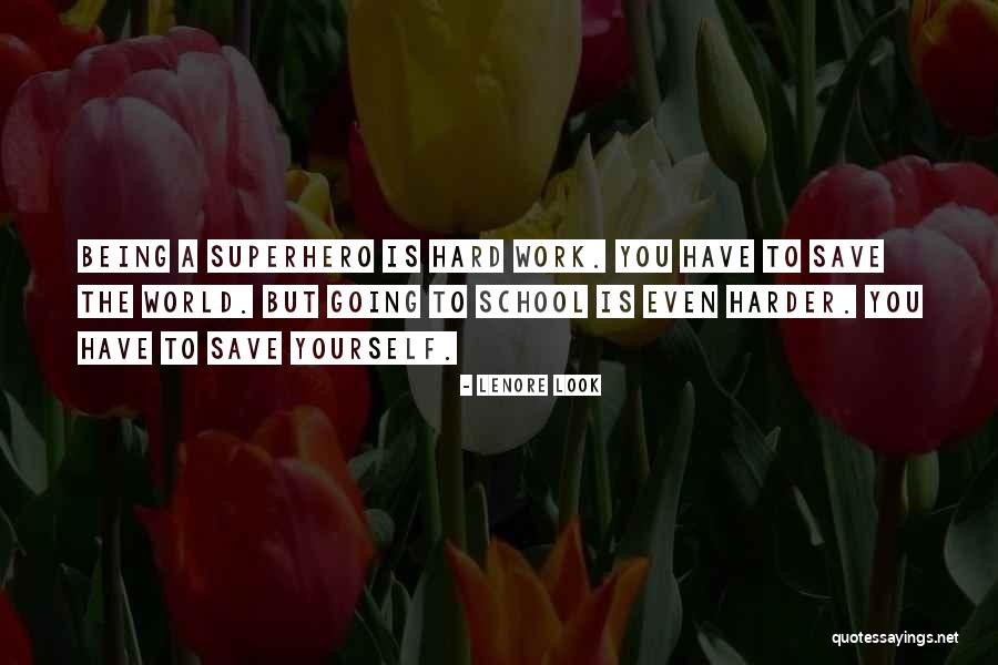 School Being Hard Quotes By Lenore Look School Being Hard Quotes By Lenore Look