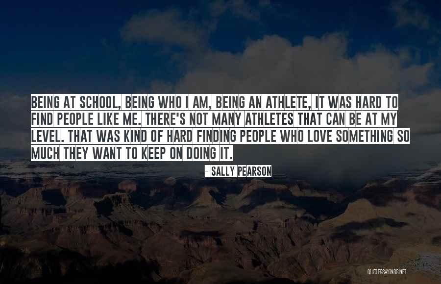 School Being Hard Quotes By Sally Pearson School Being Hard Quotes By Sally Pearson