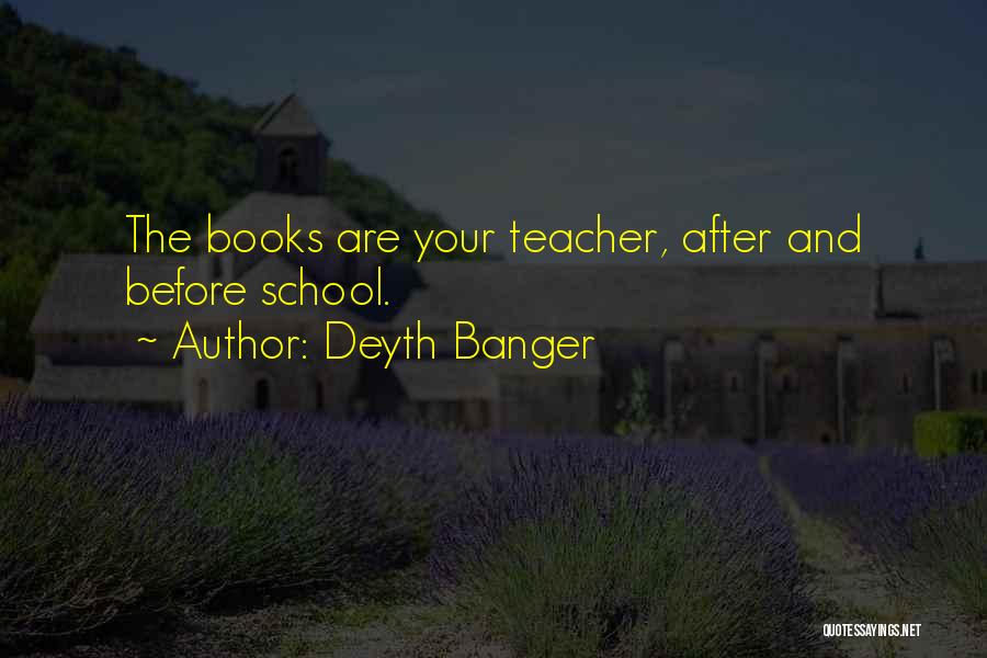 School Books Quotes By Deyth Banger