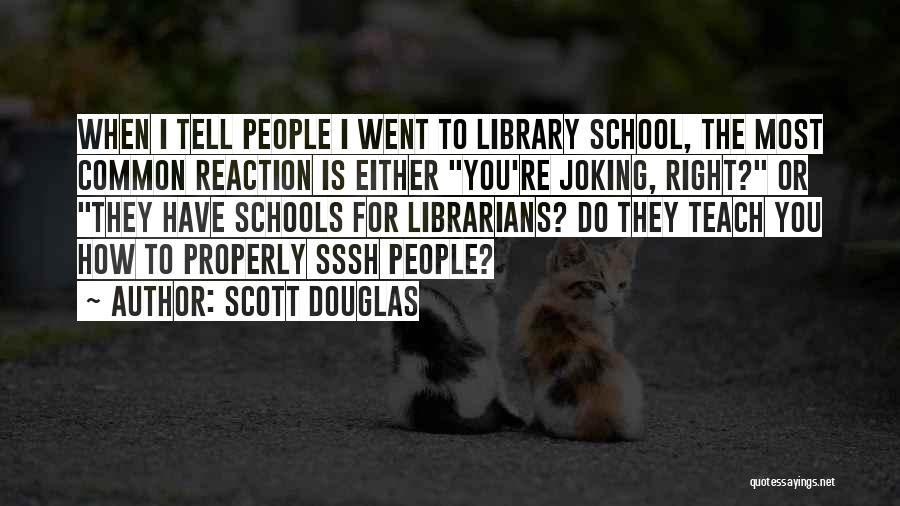 School Books Quotes By Scott Douglas