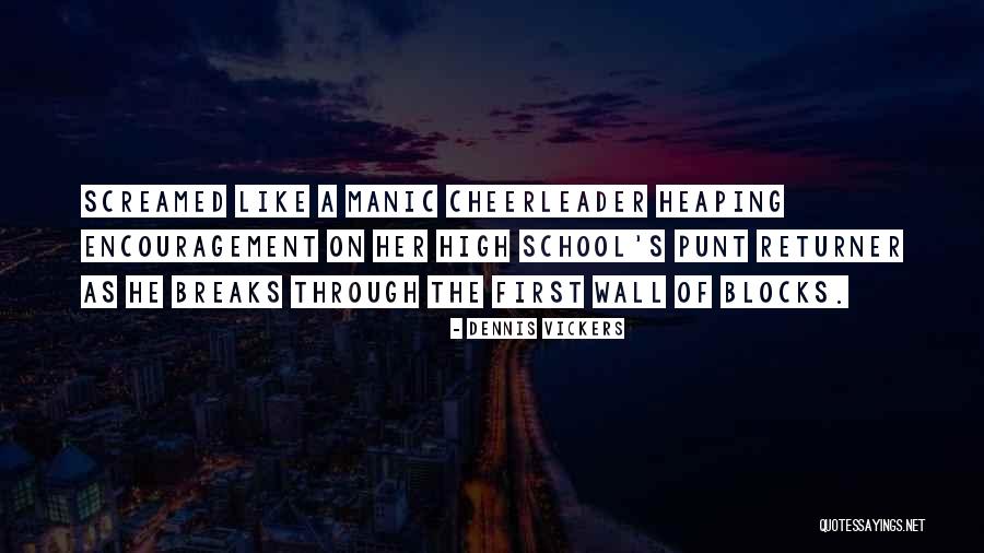 School Breaks Quotes By Dennis Vickers School Breaks Quotes By Dennis Vickers