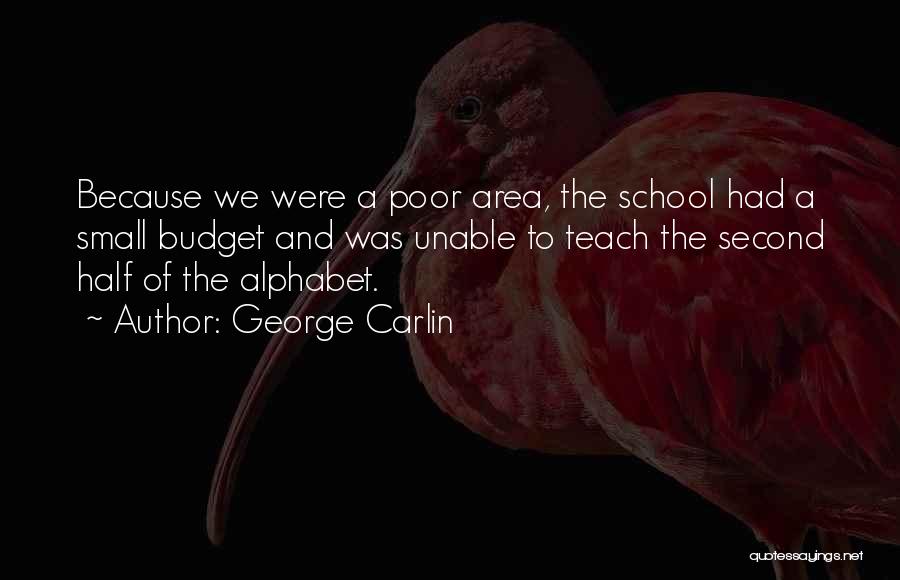 School Budget Quotes By George Carlin