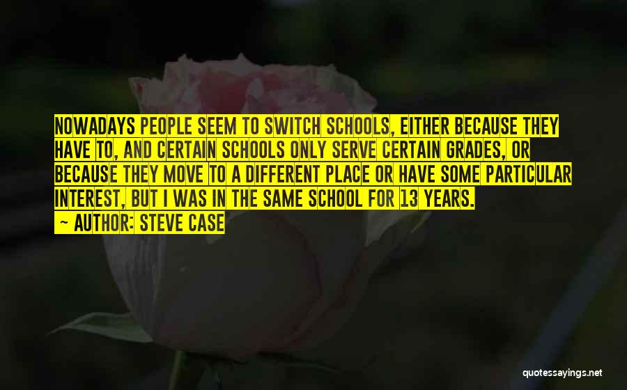 School But People Quotes By Steve Case
