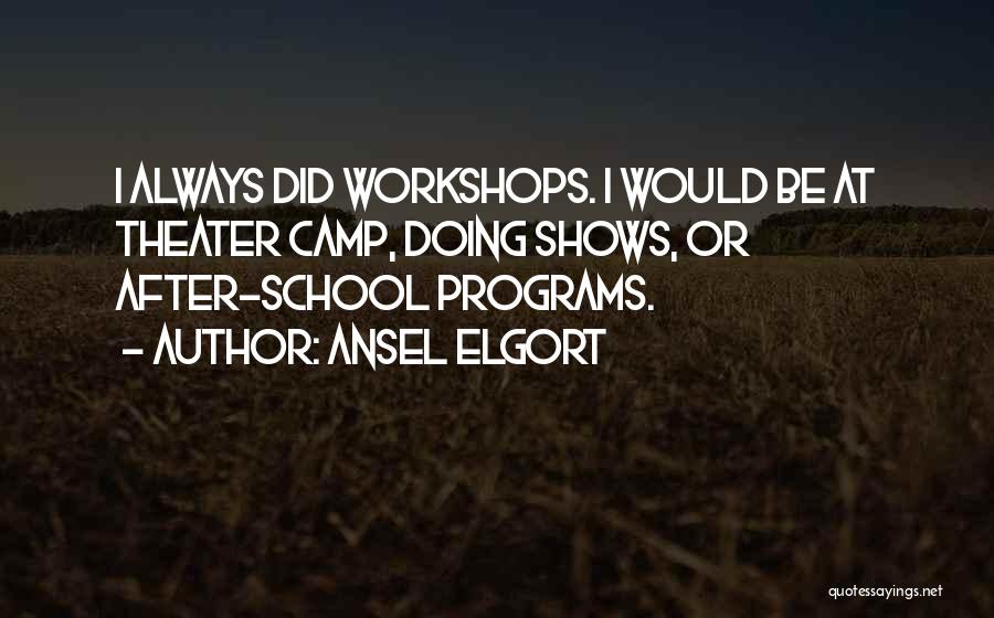 School Camp Quotes By Ansel Elgort