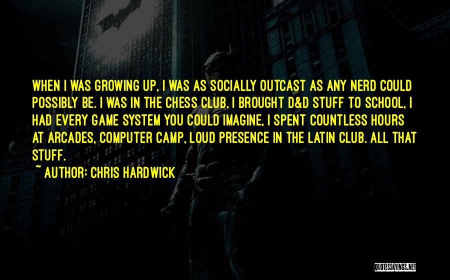 School Camp Quotes By Chris Hardwick