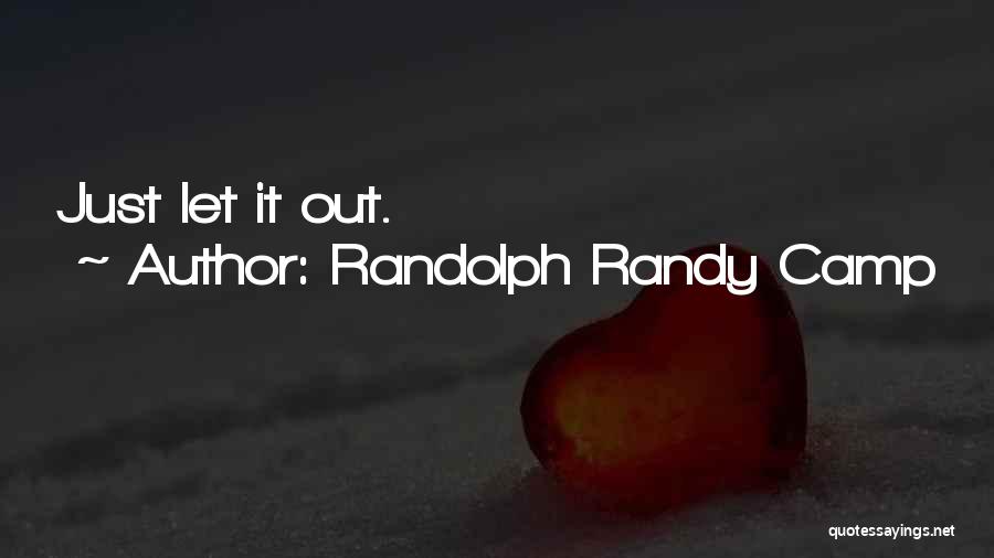 School Camp Quotes By Randolph Randy Camp