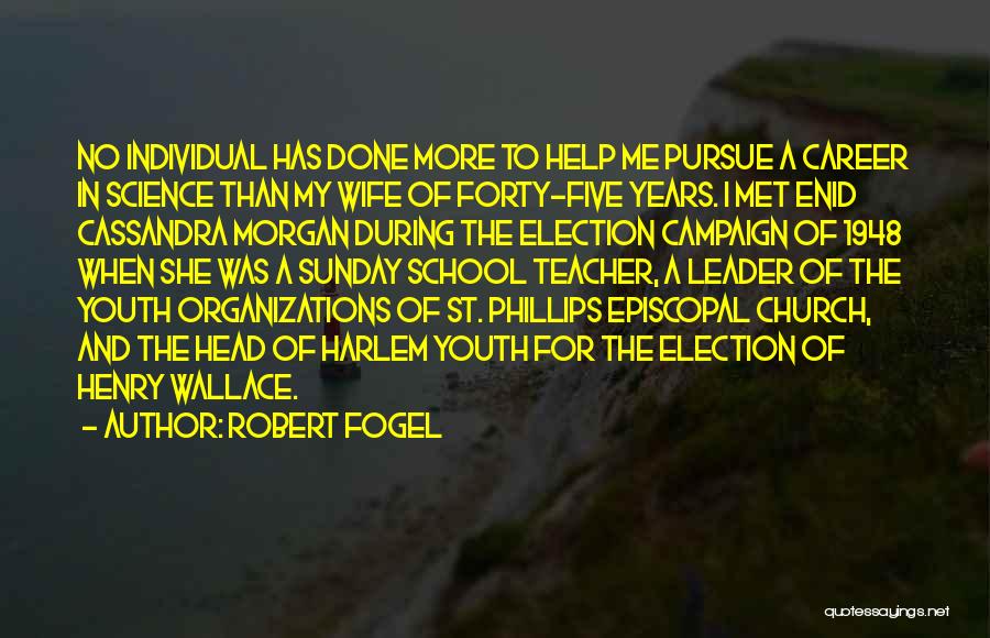 School Campaign Quotes By Robert Fogel