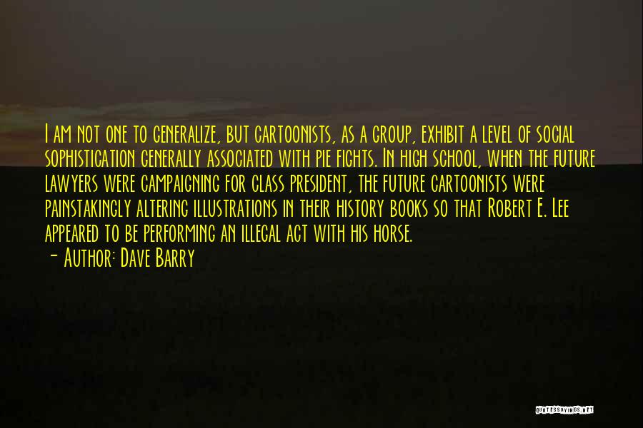 School Campaigning Quotes By Dave Barry