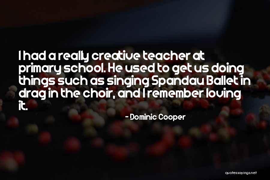 School Choir Quotes By Dominic Cooper School Choir Quotes By Dominic Cooper
