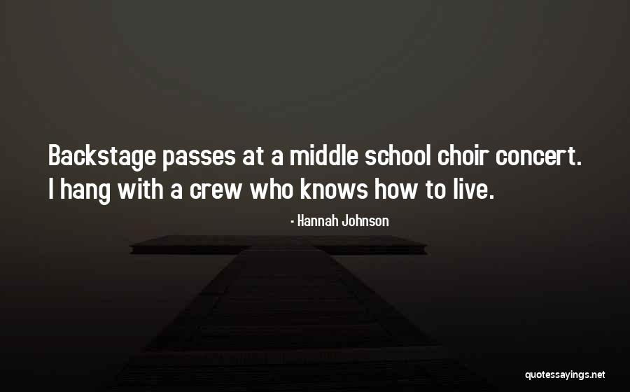 School Choir Quotes By Hannah Johnson School Choir Quotes By Hannah Johnson