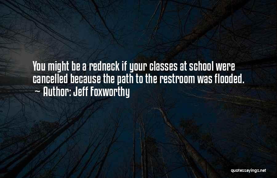 School Classes Quotes By Jeff Foxworthy