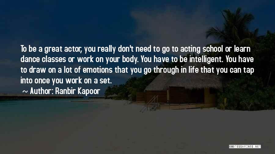 School Classes Quotes By Ranbir Kapoor