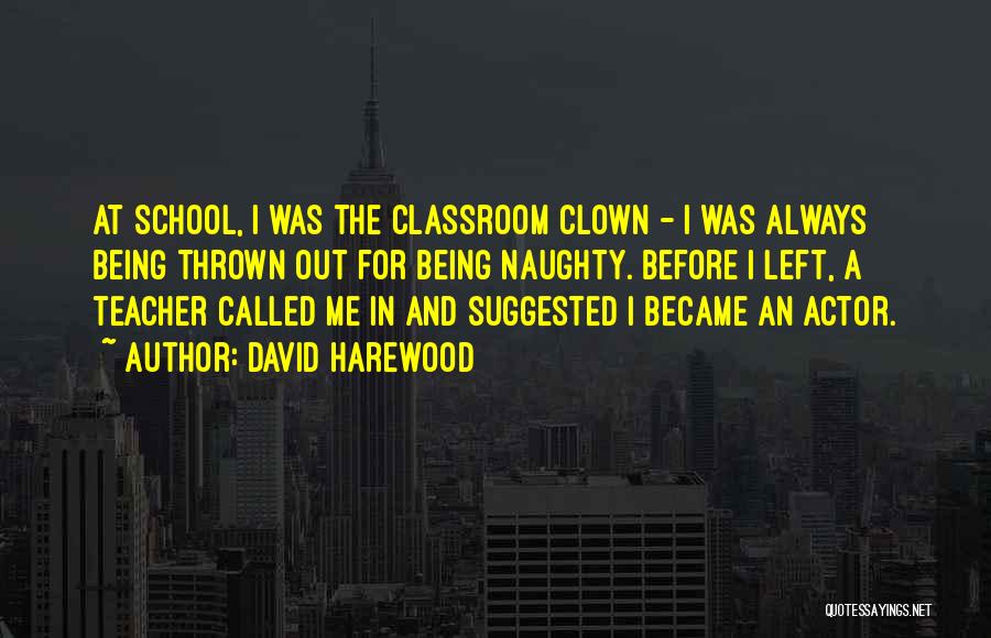 School Classroom Quotes By David Harewood