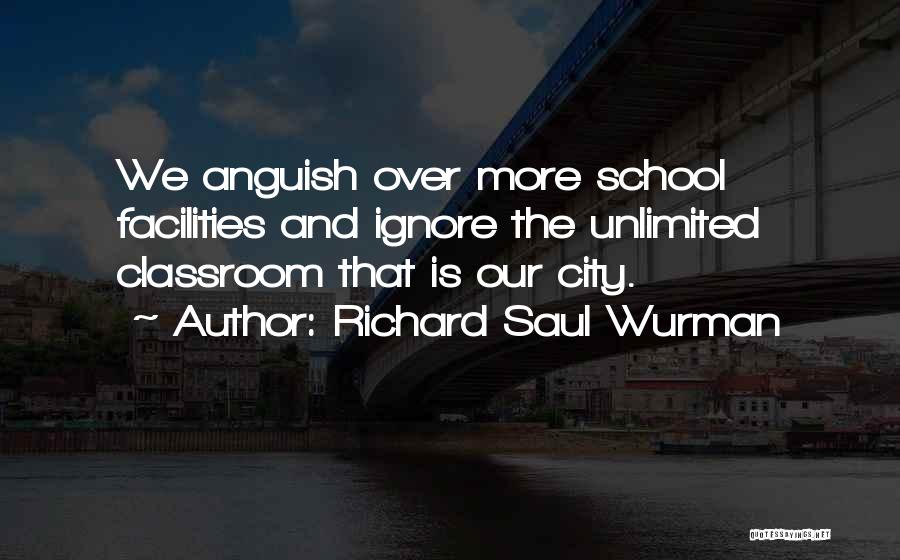 School Classroom Quotes By Richard Saul Wurman