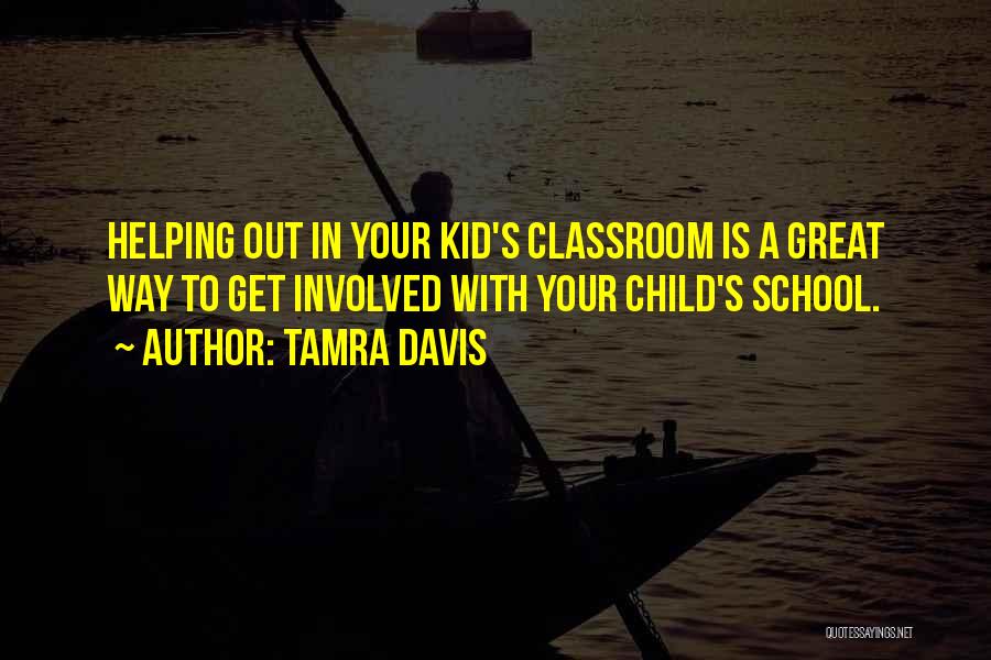 School Classroom Quotes By Tamra Davis