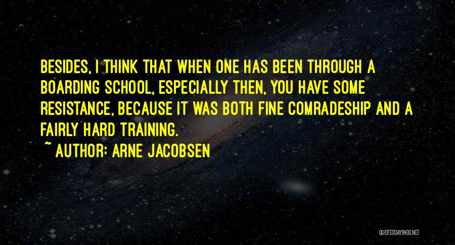 School Comradeship Quotes By Arne Jacobsen