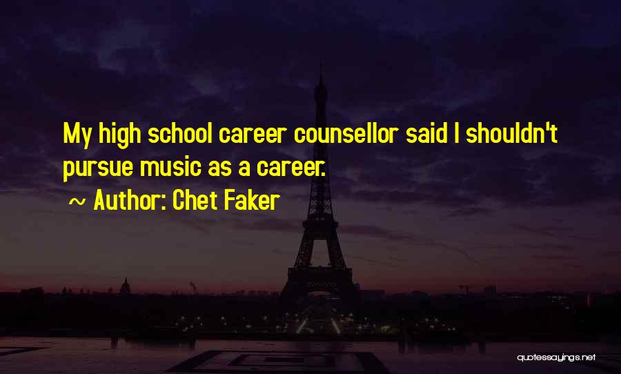 School Counsellor Quotes By Chet Faker