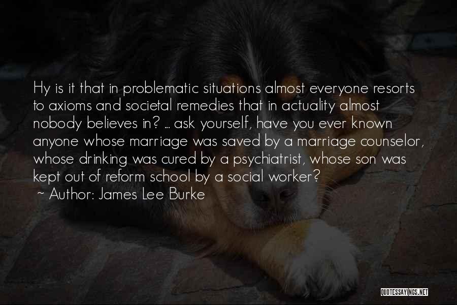 School Counselor Quotes By James Lee Burke