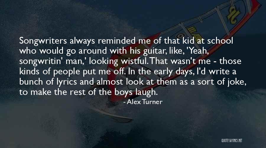 School Days Quotes By Alex Turner