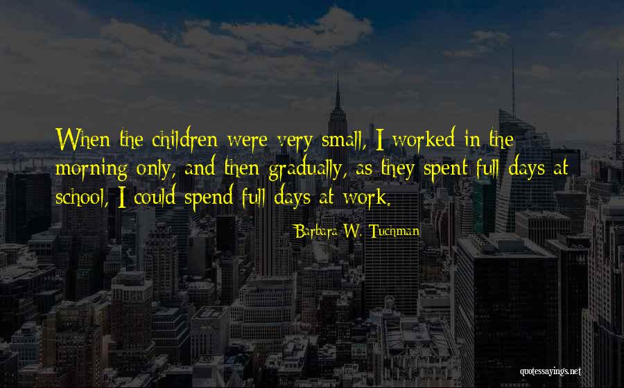 School Days Quotes By Barbara W. Tuchman