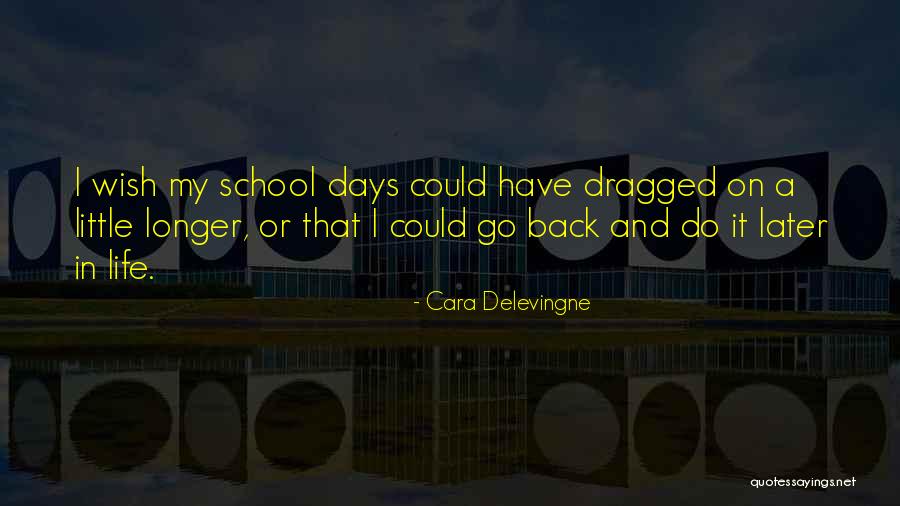 School Days Quotes By Cara Delevingne