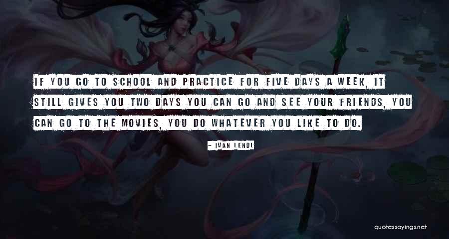 School Days Quotes By Ivan Lendl School Days Quotes By Ivan Lendl