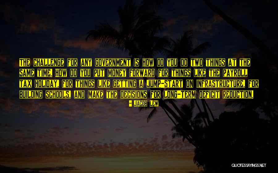 School Decisions Quotes By Jacob Lew School Decisions Quotes By Jacob Lew