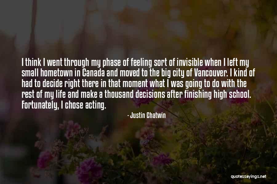 School Decisions Quotes By Justin Chatwin School Decisions Quotes By Justin Chatwin
