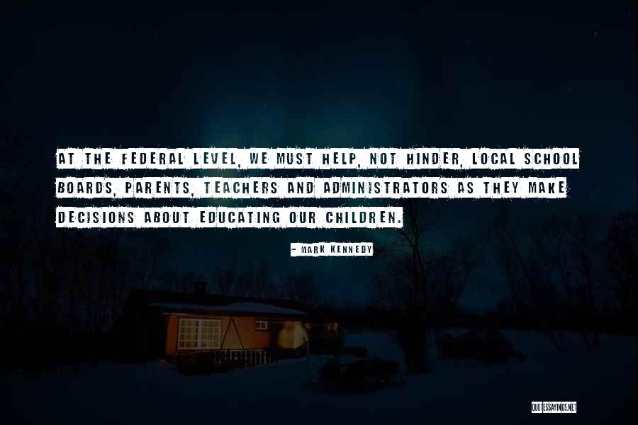 School Decisions Quotes By Mark Kennedy School Decisions Quotes By Mark Kennedy