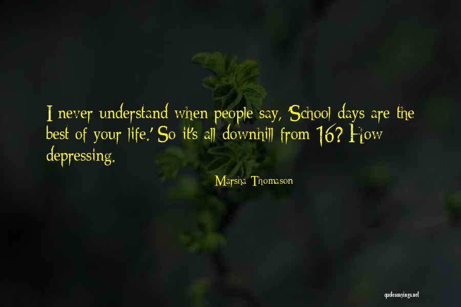 School Depressing Quotes By Marsha Thomason School Depressing Quotes By Marsha Thomason