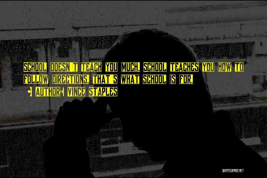 School Doesn't Teach You Quotes By Vince Staples