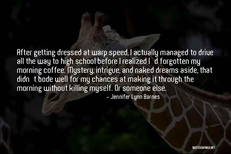 School Dreams Quotes By Jennifer Lynn Barnes School Dreams Quotes By Jennifer Lynn Barnes