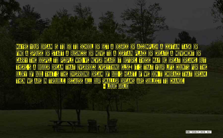 School Dreams Quotes By Louie Giglio School Dreams Quotes By Louie Giglio