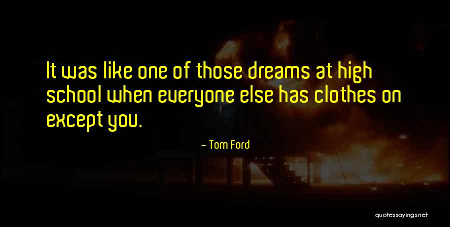 School Dreams Quotes By Tom Ford School Dreams Quotes By Tom Ford