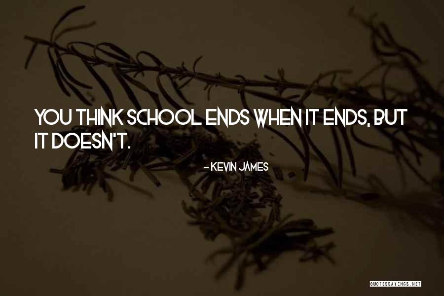 School Ends Quotes By Kevin James