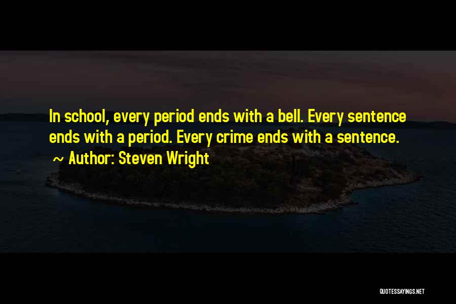 School Ends Quotes By Steven Wright