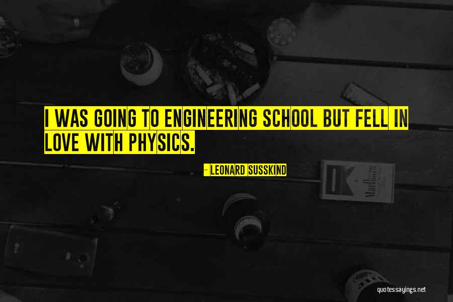 School Engineering Quotes By Leonard Susskind
