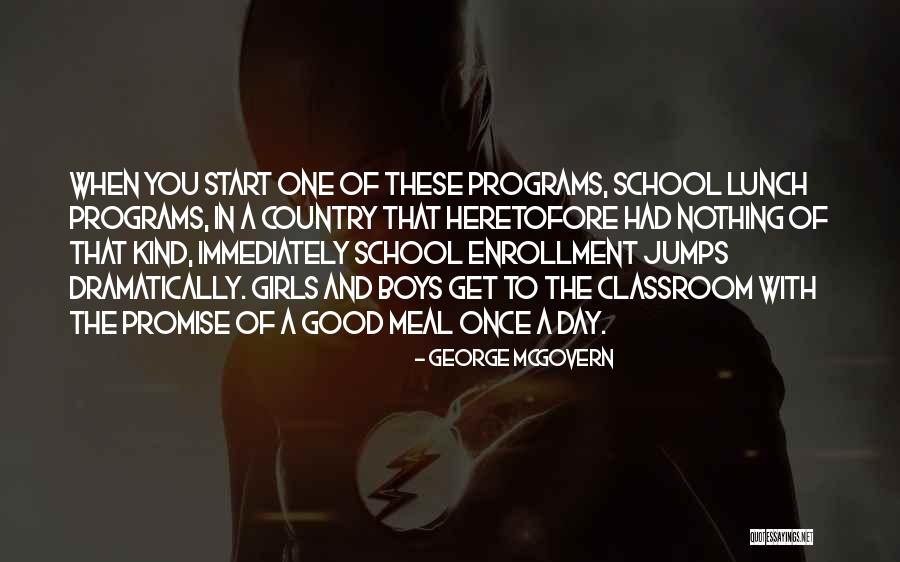 School Enrollment Quotes By George McGovern