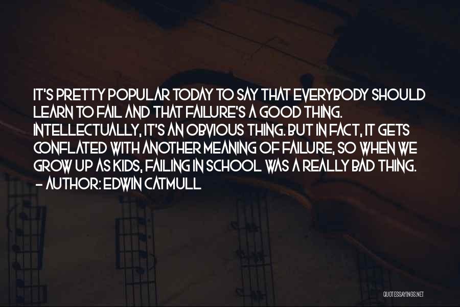 School Failing Quotes By Edwin Catmull
