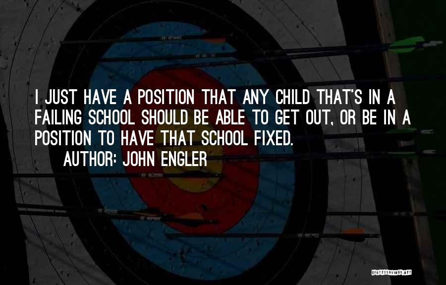 School Failing Quotes By John Engler