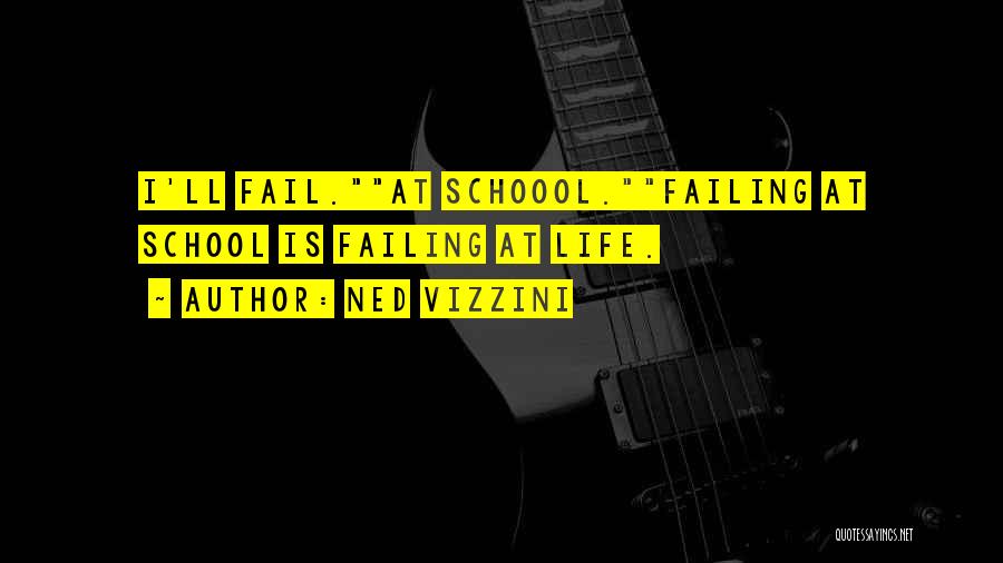 School Failing Quotes By Ned Vizzini