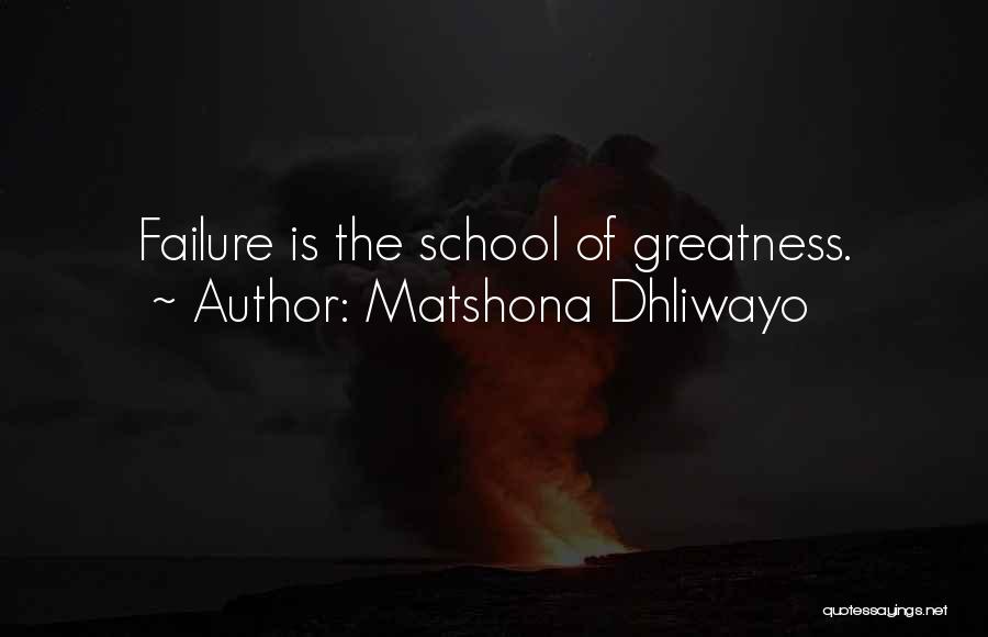 School Failure Quotes By Matshona Dhliwayo