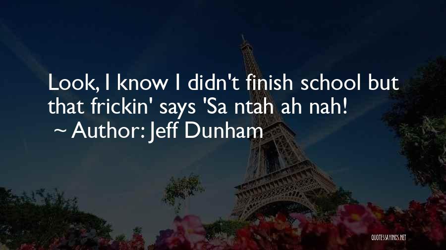 School Finish Quotes By Jeff Dunham